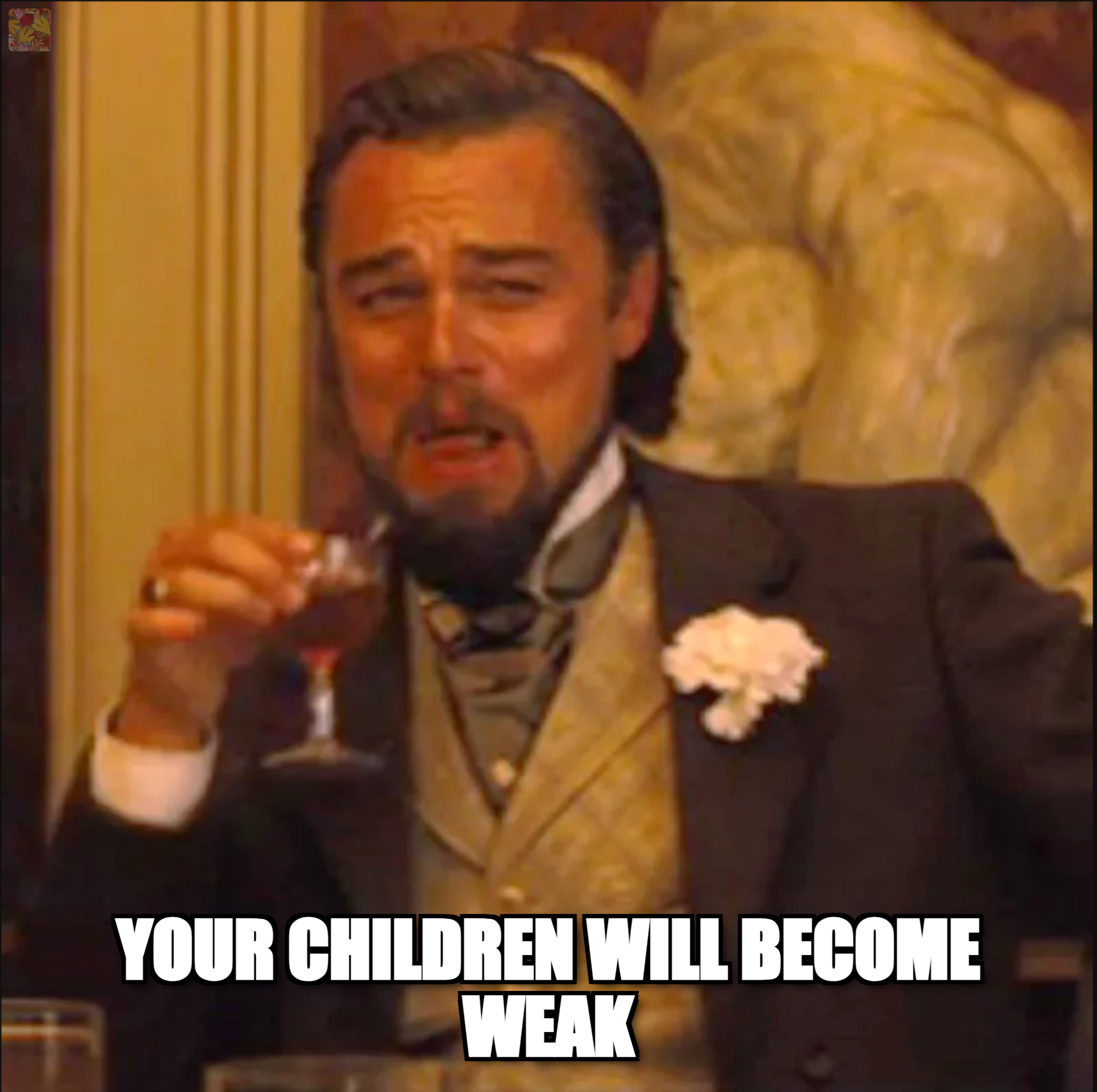 Calvin Candie laughing, captioned: your children will become weak